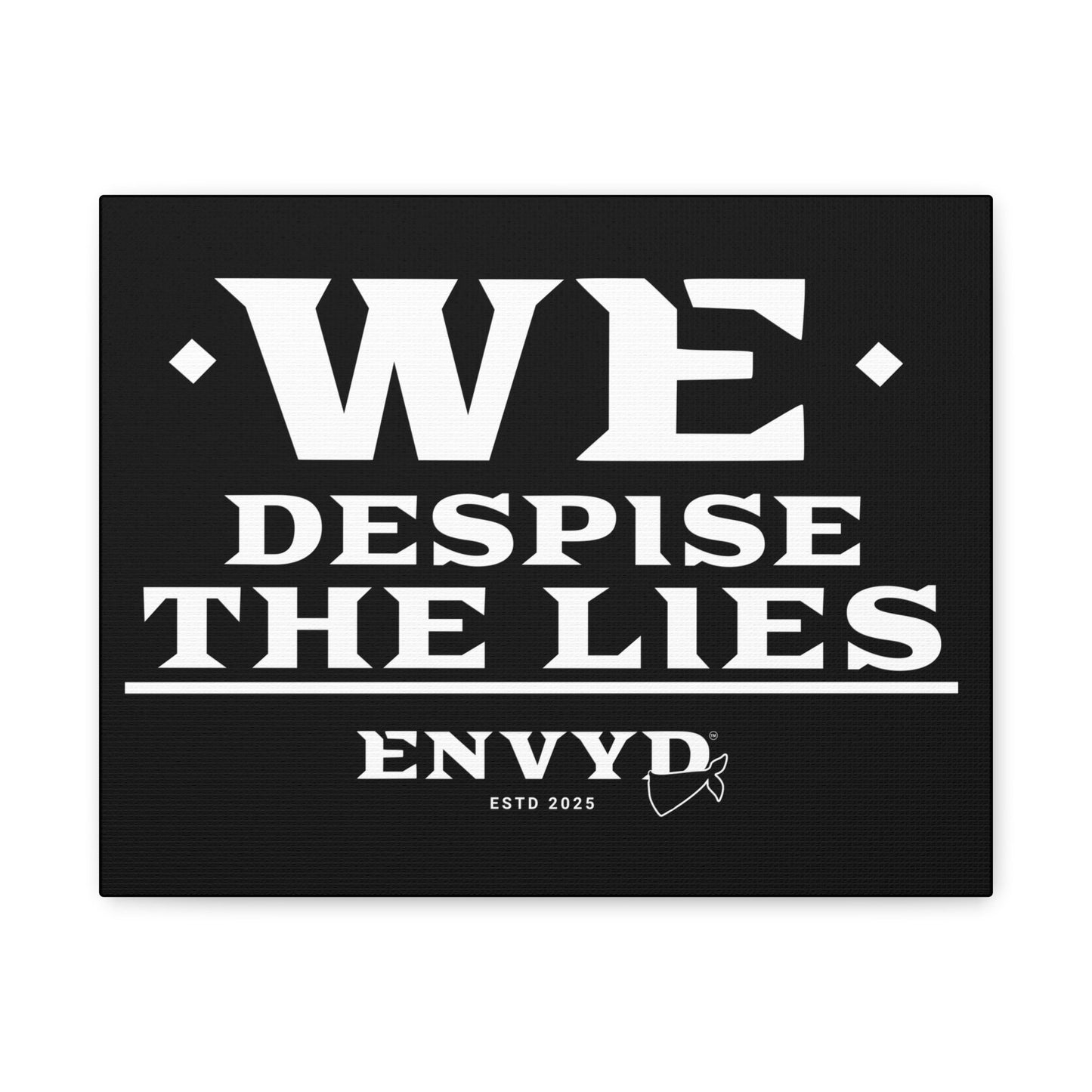 "WE DESPISE THE LIES"- Canvas Wall Art