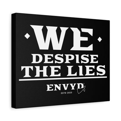 "WE DESPISE THE LIES"- Canvas Wall Art